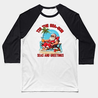 Tis The Sea-Sun | Santa Baseball T-Shirt